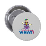 Girls Can't WHAT? Drummer Girl Logo Pinback Button