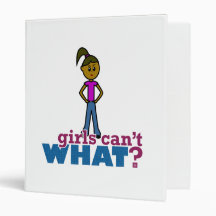 Girls Can't WHAT? Girls 3 Ring Binder