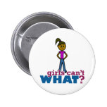 Girls Can't WHAT? Girls Pinback Buttons