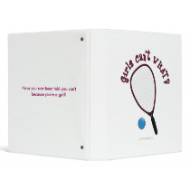 Girls Can't WHAT? Raquetball Vinyl Binder