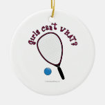 Girls Can't WHAT? Raquetball Christmas Ornament