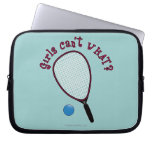 Girls Can't WHAT? Raquetball Computer Sleeve