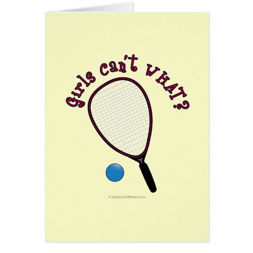 Girls Can't WHAT? Raquetball Greeting Card