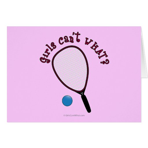 Girls Can't WHAT? Raquetball Greeting Cards