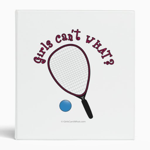 Girls Can't WHAT? Raquetball Vinyl Binder