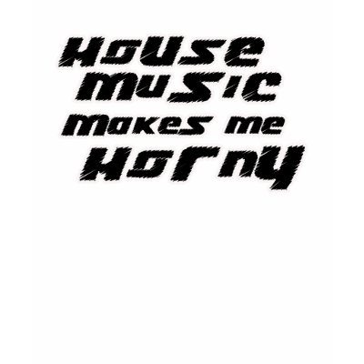 i love house music girls. The Teddy Love Project (DJ