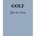 Girls do it better, GOLF t-shirts