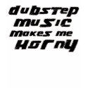 girls "Dubstep Music makes me horny" top t-shirts by clubelectrogear girls "Dubstep Music makes me horny" top t-shirts