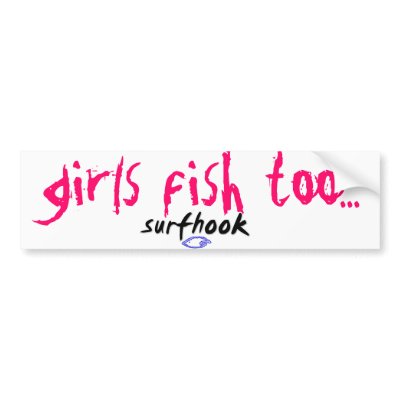 girls fish too bumper sticker by the_peace_stand