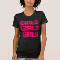 GIRLS GIRLS GIRLS t-shirts