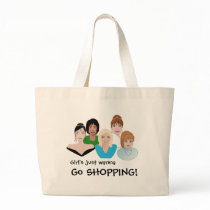 Girls Just Wanna Go SHOPPING BAG