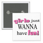 Girls Just Wanna Have Fun Button