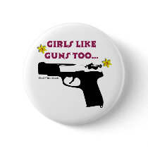 Girls Like Guns Too Pins
