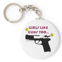Girls Like Guns Too Key Chains