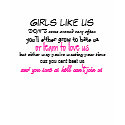 Girls like us, DONT come around very often, you... t-shirts