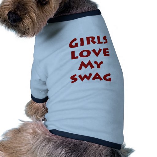 Girls Love My Swag Dog Clothes Zazzle