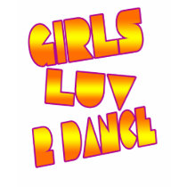 Girls Luv 2 Dance- 80s Electro rave dance club t-shirts