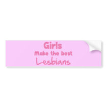 Girls Make the Best Lesbians bumper stickers by billishirts Girls Make the Best Lesbians bumper stickers
