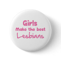 Girls Make the Best Lesbians buttons