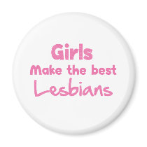 Girls Make the Best Lesbians magnets