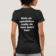 Girls on sportbikes really do have more fun! t-shirt
