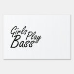 Girls play Bass black text Yard Signs