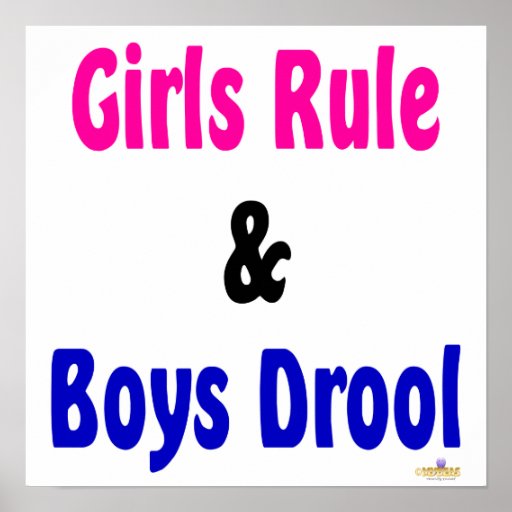 Girls Rule And Boys Drool Posters