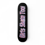 Girls Skate Too! Skateboard #3