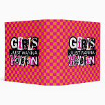 Girls Wanna Have Fun 2 inch 3 Ring Binders
