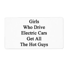 Girls Who Drive Electric Cars Get All The Hot Guys Personalized Shipping Label