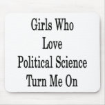 Girls Who Love Political Science Turn Me On Mousepads