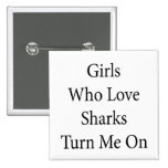Girls Who Love Sharks Turn Me On Buttons