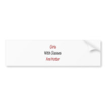 Girls With Glasses Are Hotter bumper stickers