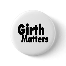 Girth Matters Pinback Button