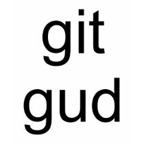 ''git gud'' t-shirts by zazzler55811 ''git gud'' t-shirts