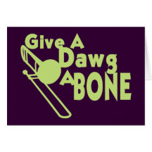 Give a Dawg a Bone Greeting Card