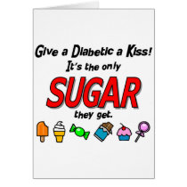 Give a Diabetic a Kiss Greeting Cards