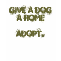 give a dog a home adopt. t-shirts by yummie55 give a dog a home adopt. t-shirts