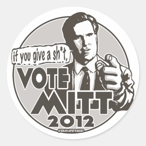 Give a sh*t, Vote Mitt 2012 Round Sticker