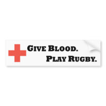 Give Blood. Play Rugby bumper stickers by tbuchanan72 Give Blood. Play Rugby bumper stickers