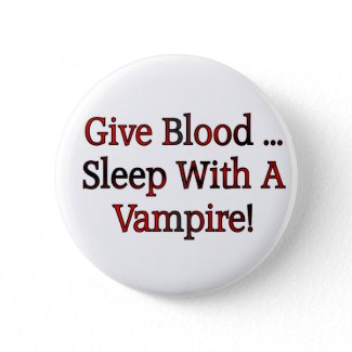 Give Blood ... Sleep With A Vampire