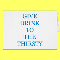 Give Drink To The Thirsty cards