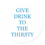Give Drink To The Thirsty Sticker