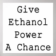 Give Ethanol Power A Chance Print