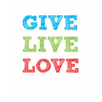 Give Live Love tee t-shirts