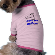Give me  a Chance Dog T-shirt pet clothing