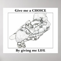 Give me a CHOICE by giving me LIFE Print