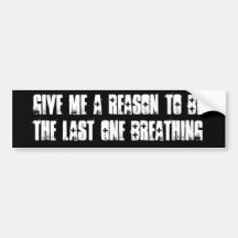 give me a reason bumpersticker bumper stickers