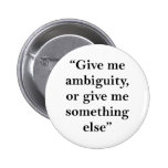 Give Me Ambiguity or Give Me Something Else Buttons