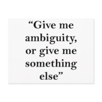 Give Me Ambiguity or Give Me Something Else Postcards